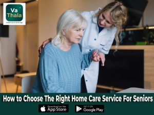 How to Choose the Right Home Care Service for Seniors